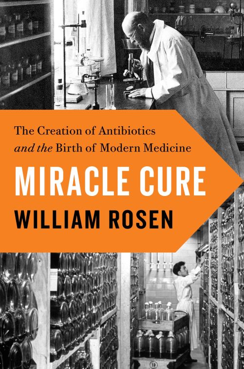 Creation of Antibiotics - William Rosen